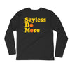"Sayless Do More" Long Sleeve Crew